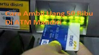 Cara Ambil Uang 50 Ribu Di Atm Mandiri